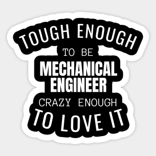 Tough Enough To Be Mechanical Engineer Sticker